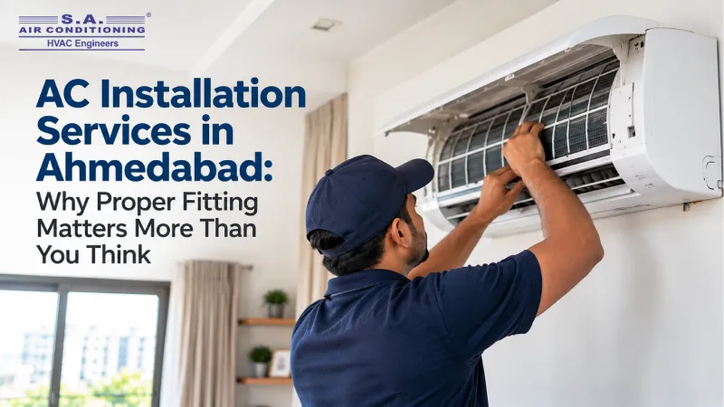 AC Installation Services in Ahmedabad: Why Proper Fitting Matters More Than You Think