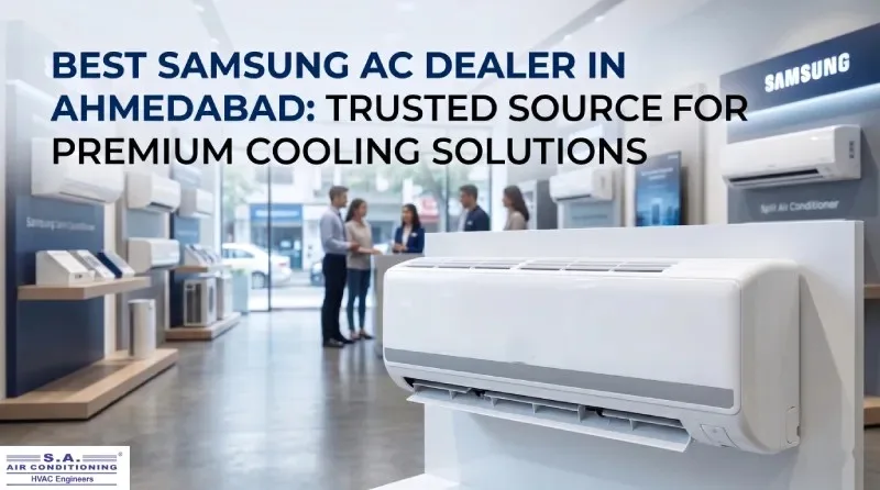 Best Samsung AC Dealer in Ahmedabad: Trusted Source for Premium Cooling Solutions