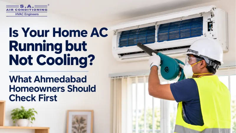 Is Your Home AC Running but Not Cooling? What Ahmedabad Homeowners Should Check First