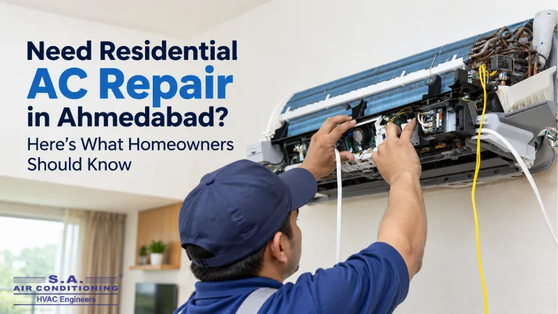 Need Residential AC Repair in Ahmedabad? Here’s What Homeowners Should Know