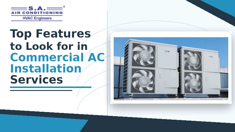 Top Features to Look for in Commercial AC Installation Services