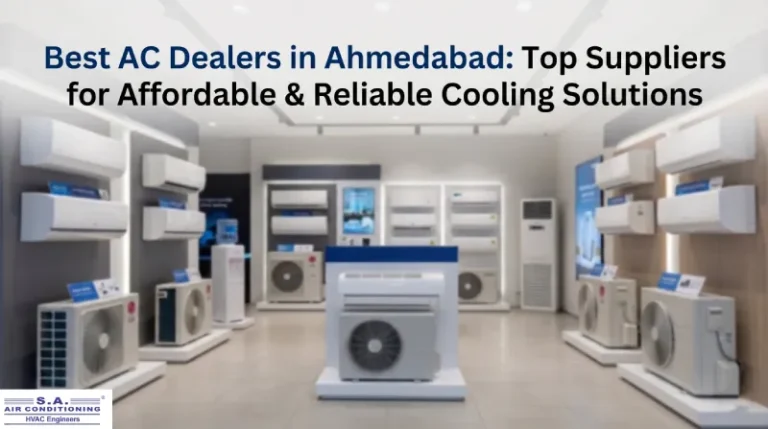 Best AC Dealers in Ahmedabad: Top Suppliers for Affordable & Reliable Cooling Solutions