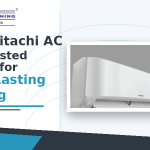 Why Hitachi AC Is a Trusted Choice for Long-Lasting Cooling